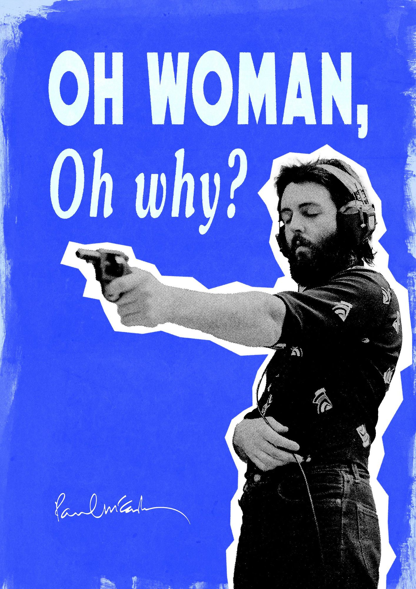 Paul McCartney poster in blue: Oh woman, oh why?